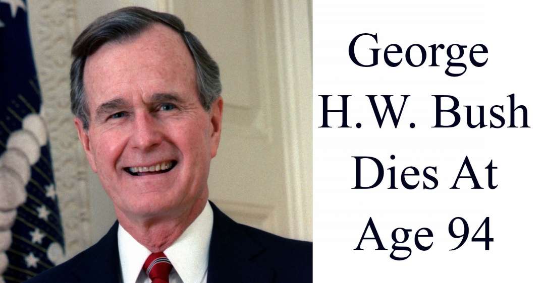 George H.W. Bush Dies At Age 94.